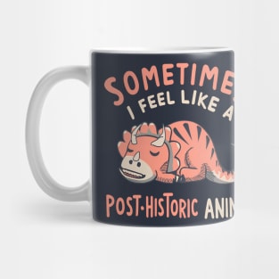 Sometimes I Feel Like a POST-Historic Animal Mug